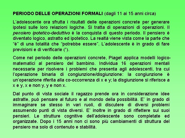 PERIODO DELLE OPERAZIONI FORMALI (dagli 11 ai 15 anni circa) L’adolescente ora sfrutta i