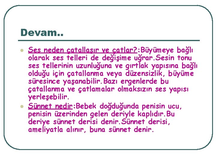 Devam. . l l Ses neden çatallaşır ve çatlar? : Büyümeye bağlı olarak ses