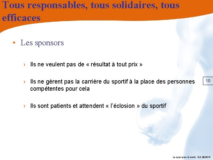 Tous responsables, tous solidaires, tous efficaces • Les sponsors › Ils ne veulent pas