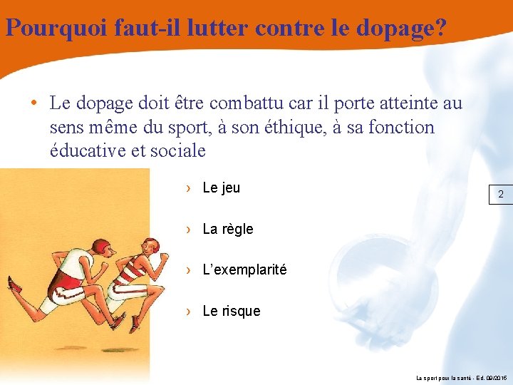 Pourquoi faut-il lutter contre le dopage? • Le dopage doit être combattu car il