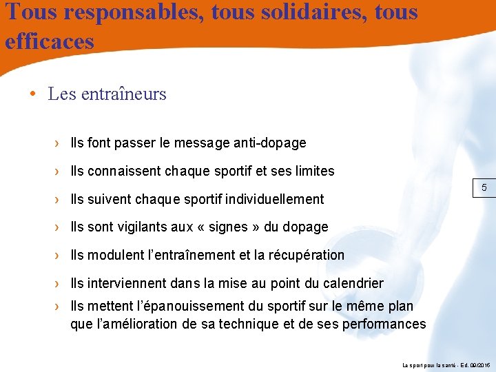 Tous responsables, tous solidaires, tous efficaces • Les entraîneurs › Ils font passer le