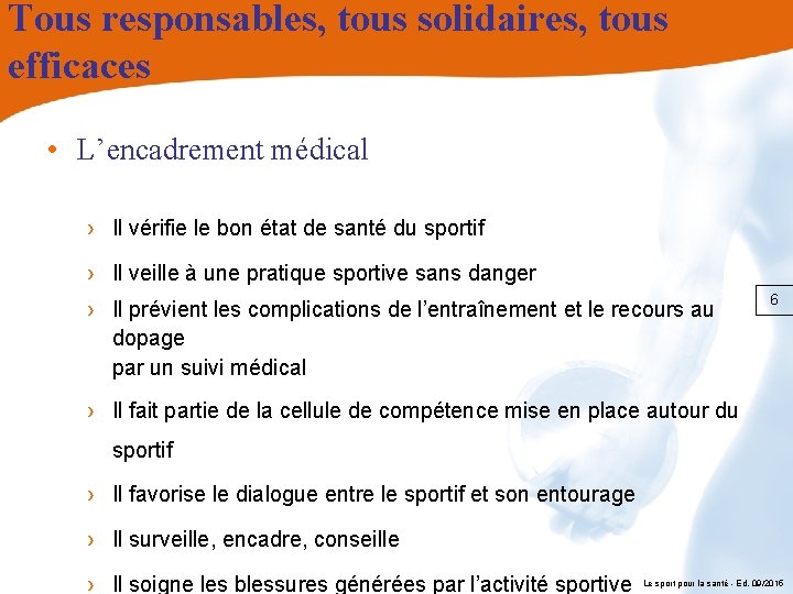 Tous responsables, tous solidaires, tous efficaces • L’encadrement médical › Il vérifie le bon