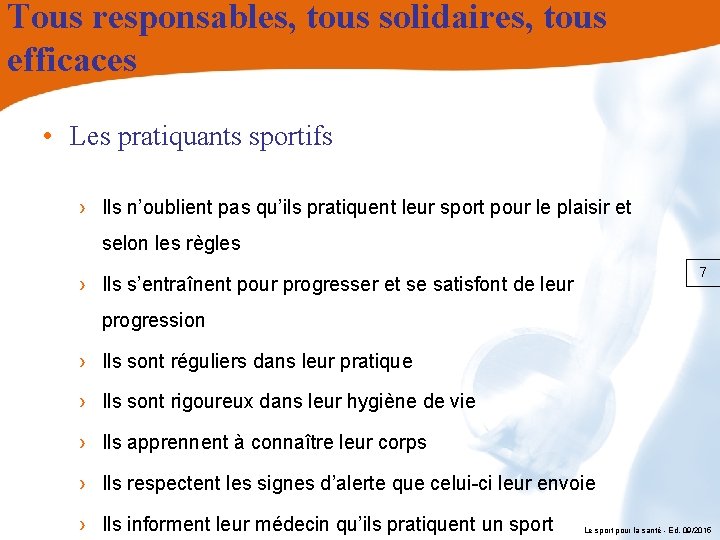 Tous responsables, tous solidaires, tous efficaces • Les pratiquants sportifs › Ils n’oublient pas