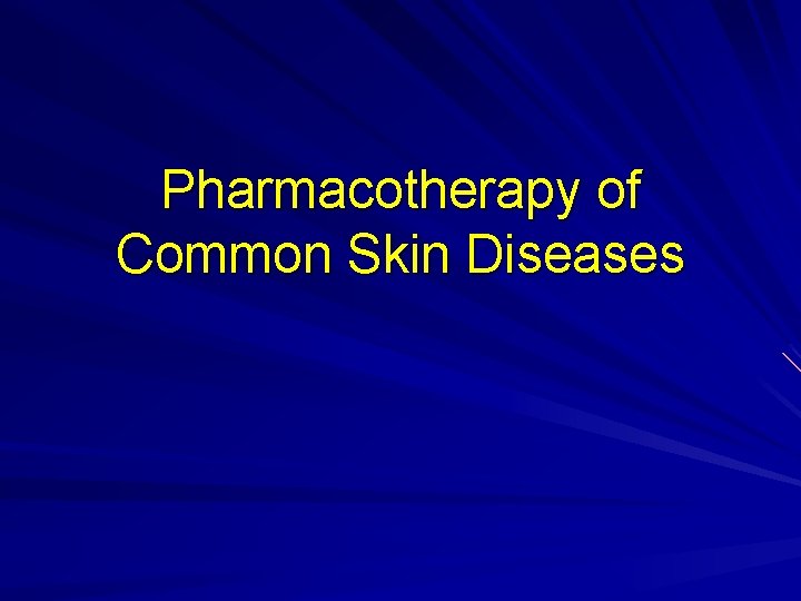 Pharmacotherapy of Common Skin Diseases 