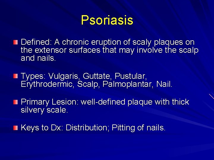 Psoriasis Defined: A chronic eruption of scaly plaques on the extensor surfaces that may