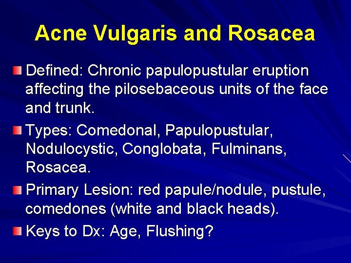 Acne Vulgaris and Rosacea Defined: Chronic papulopustular eruption affecting the pilosebaceous units of the