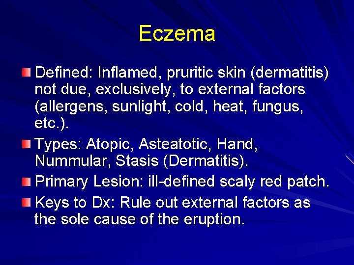 Eczema Defined: Inflamed, pruritic skin (dermatitis) not due, exclusively, to external factors (allergens, sunlight,