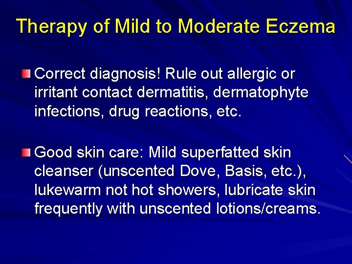 Therapy of Mild to Moderate Eczema Correct diagnosis! Rule out allergic or irritant contact