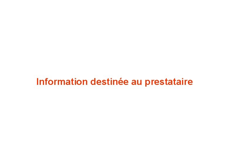 Information destinée au prestataire 