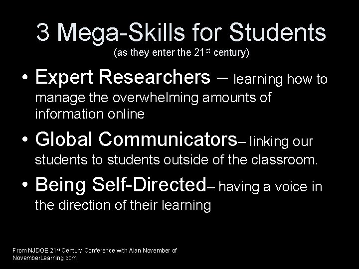 3 Mega-Skills for Students (as they enter the 21 st century) • Expert Researchers