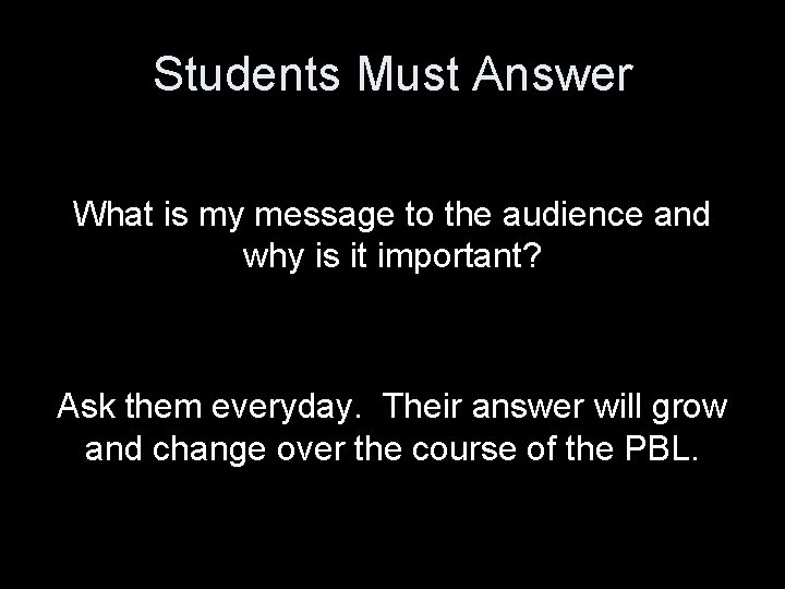 Students Must Answer What is my message to the audience and why is it