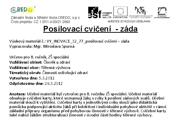 Základní škola a Střední škola CREDO, o. p. s Číslo projektu: CZ. 1. 07/1.