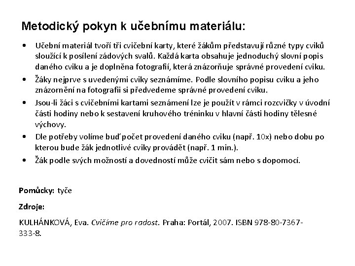 Metodický pokyn k učebnímu materiálu: • Učební materiál tvoří tři cvičební karty, které žákům