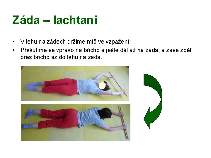 Záda – lachtani • V lehu na zádech držíme míč ve vzpažení; • Překulíme