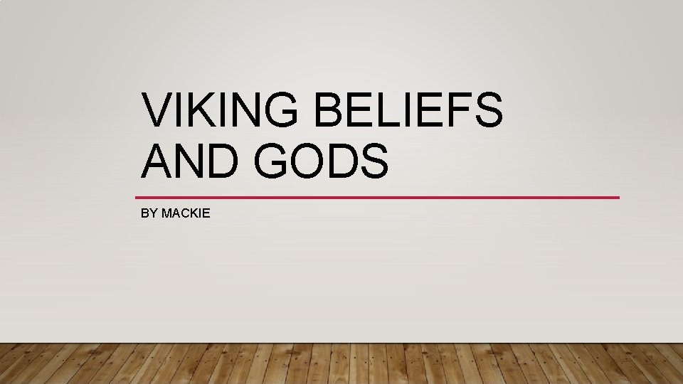 VIKING BELIEFS AND GODS BY MACKIE 