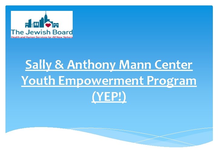 Yep Program Sally Anthony Mann Center Youth Empowerment Program YEP