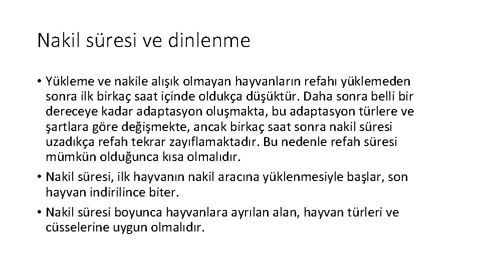 Nakil süresi ve dinlenme • Yükleme ve nakile alışık olmayan hayvanların refahı yüklemeden sonra