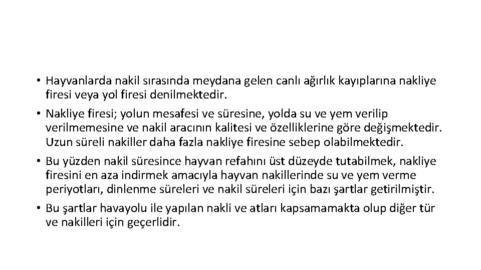  • Hayvanlarda nakil sırasında meydana gelen canlı ağırlık kayıplarına nakliye firesi veya yol