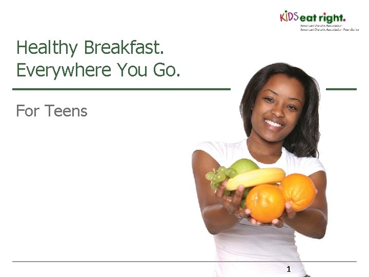 Healthy Breakfast. Everywhere You Go. For Teens 1 