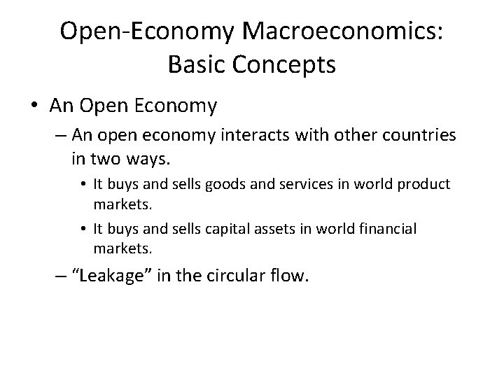 Open-Economy Macroeconomics: Basic Concepts • An Open Economy – An open economy interacts with