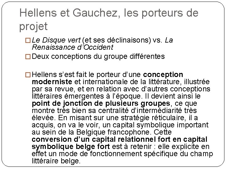 Hellens et Gauchez, les porteurs de projet � Le Disque vert (et ses déclinaisons)