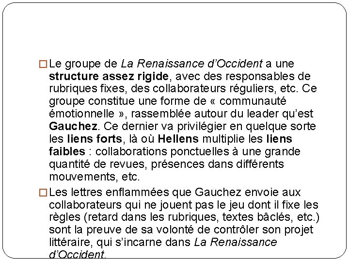 � Le groupe de La Renaissance d’Occident a une structure assez rigide, avec des