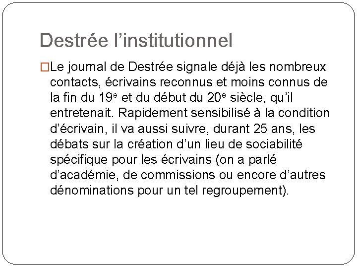 Destrée l’institutionnel �Le journal de Destrée signale déjà les nombreux contacts, écrivains reconnus et