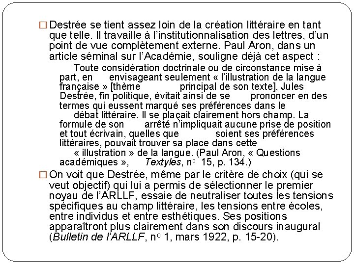 � Destrée se tient assez loin de la création littéraire en tant que telle.