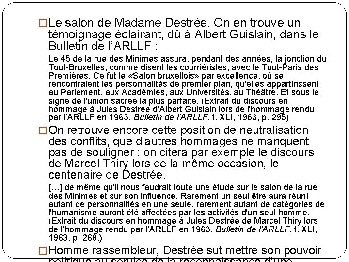 �Le salon de Madame Destrée. On en trouve un témoignage éclairant, dû à Albert