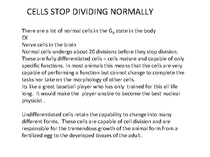 CELLS STOP DIVIDING NORMALLY There a lot of normal cells in the G 0