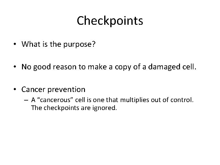 Checkpoints • What is the purpose? • No good reason to make a copy