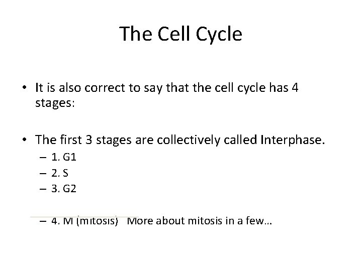 The Cell Cycle • It is also correct to say that the cell cycle