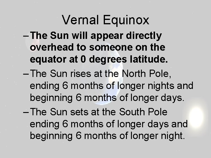 Vernal Equinox – The Sun will appear directly overhead to someone on the equator