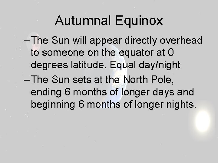Autumnal Equinox – The Sun will appear directly overhead to someone on the equator