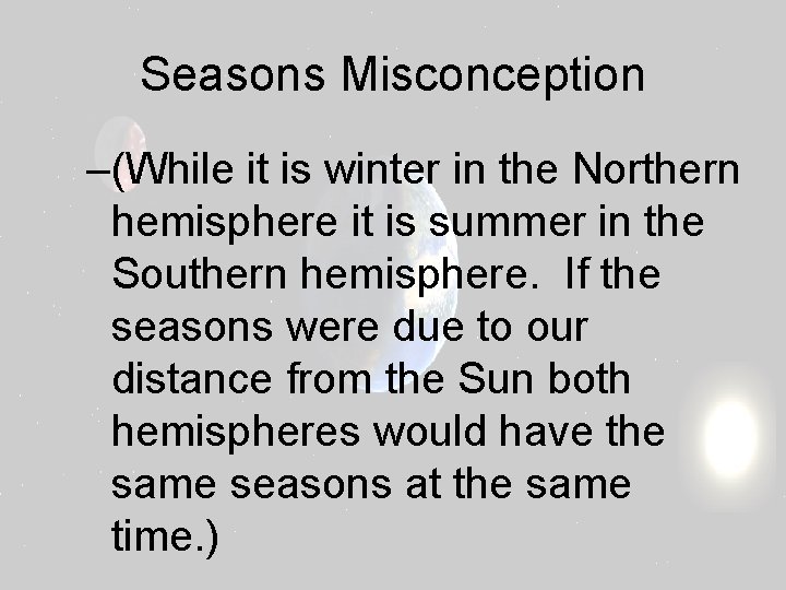 Seasons Misconception –(While it is winter in the Northern hemisphere it is summer in
