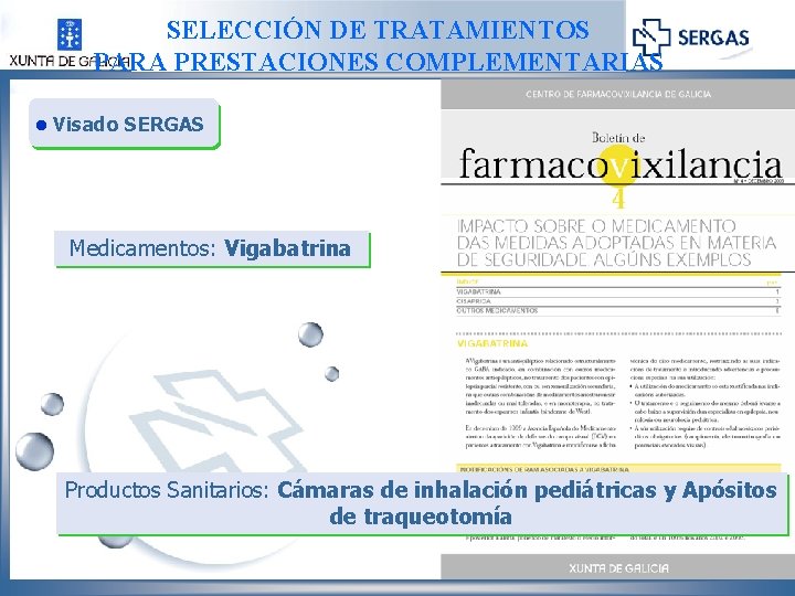 SELECCIÓN DE TRATAMIENTOS PARA PRESTACIONES COMPLEMENTARIAS l Visado SERGAS Medicamentos: Vigabatrina Productos Sanitarios: Cámaras