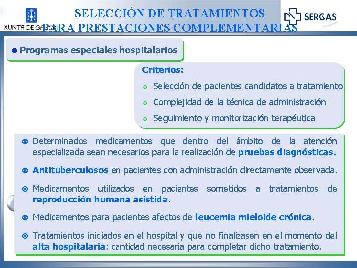 SELECCIÓN DE TRATAMIENTOS PARA PRESTACIONES COMPLEMENTARIAS l Programas especiales hospitalarios Criterios: v Selección de