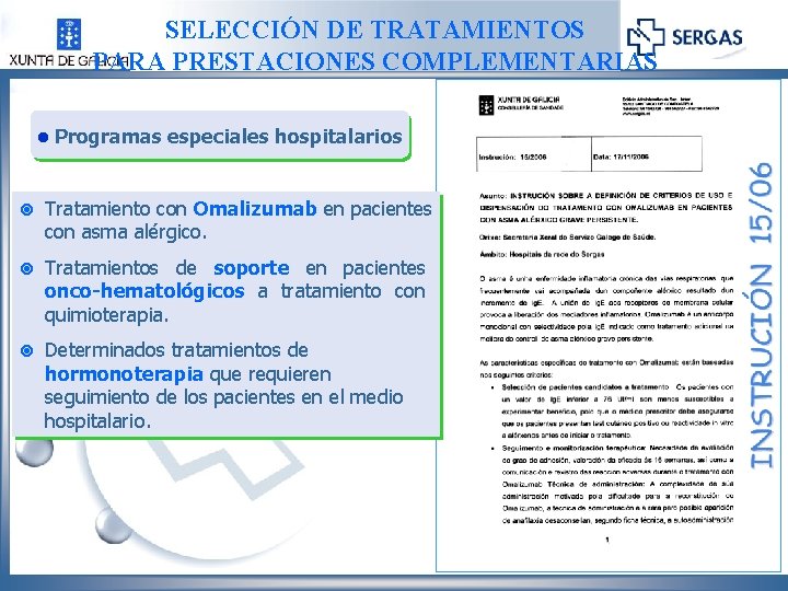 SELECCIÓN DE TRATAMIENTOS PARA PRESTACIONES COMPLEMENTARIAS l Programas especiales hospitalarios ¥ Tratamiento con Omalizumab