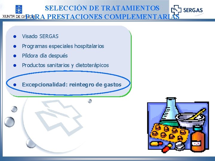 SELECCIÓN DE TRATAMIENTOS PARA PRESTACIONES COMPLEMENTARIAS l Visado SERGAS l Programas especiales hospitalarios l