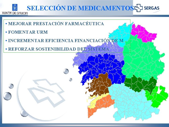 SELECCIÓN DE MEDICAMENTOS • MEJORAR PRESTACIÓN FARMACÉUTICA • FOMENTAR URM • INCREMENTAR EFICIENCIA FINANCIACIÓN