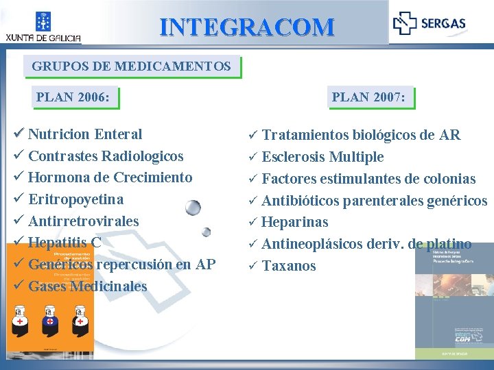 INTEGRACOM GRUPOS DE MEDICAMENTOS PLAN 2006: ü Nutricion Enteral ü Contrastes Radiologicos ü Hormona