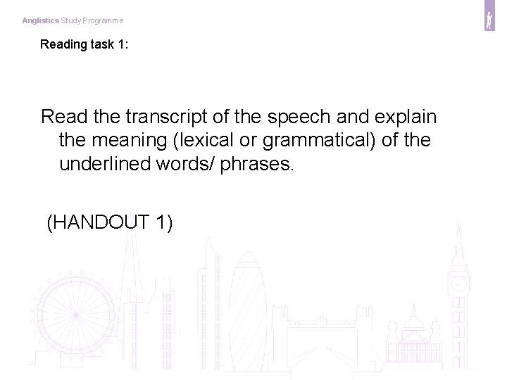 Anglistics Study Programme Reading task 1: Read the transcript of the speech and explain