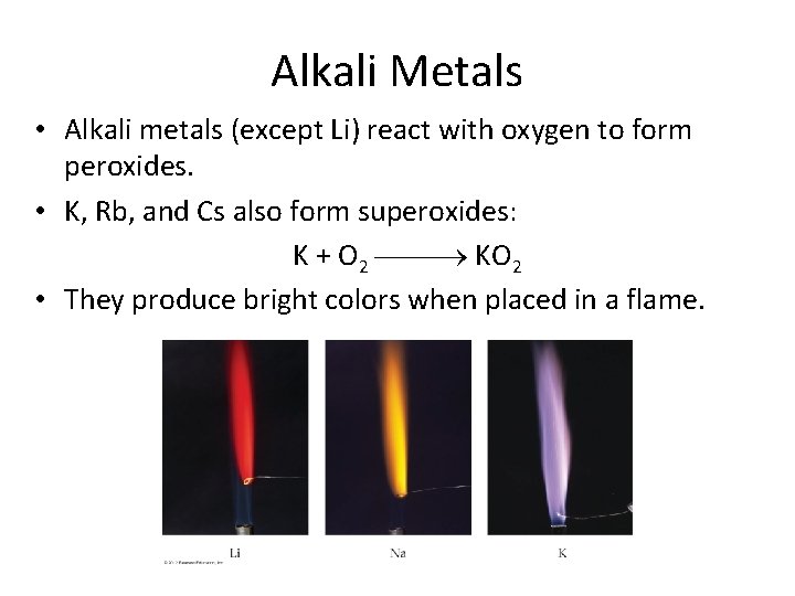 Alkali Metals • Alkali metals (except Li) react with oxygen to form peroxides. •