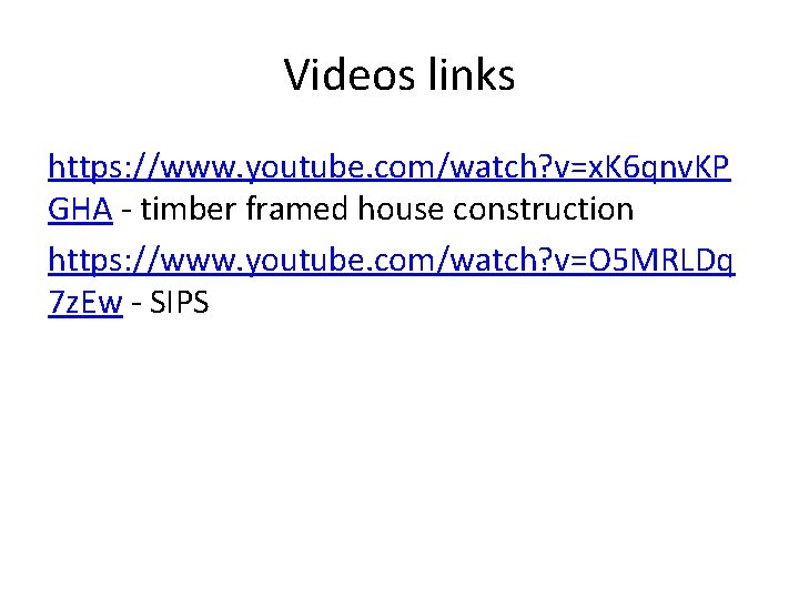 Videos links https: //www. youtube. com/watch? v=x. K 6 qnv. KP GHA - timber