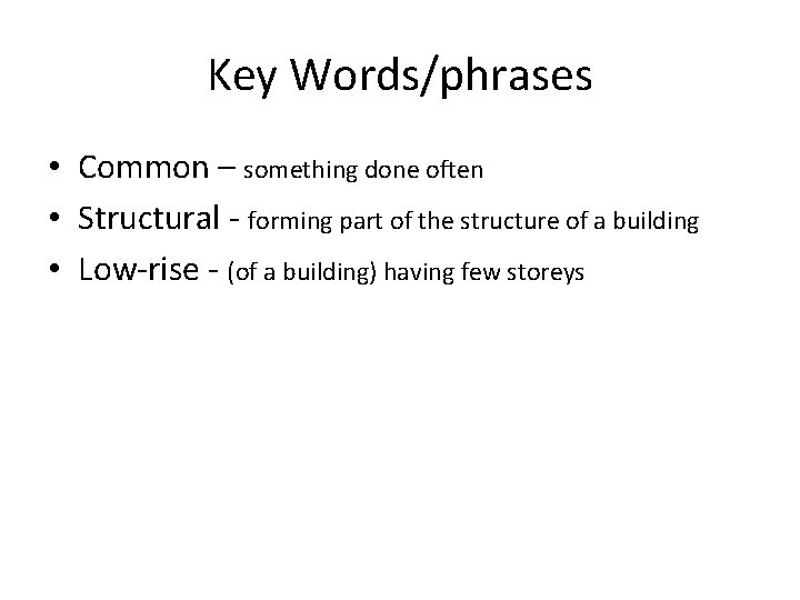 Key Words/phrases • Common – something done often • Structural - forming part of