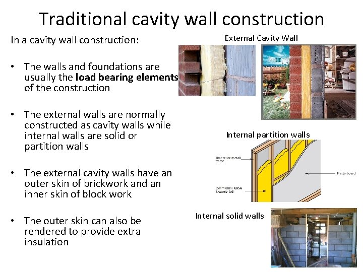 Traditional cavity wall construction In a cavity wall construction: External Cavity Wall • The