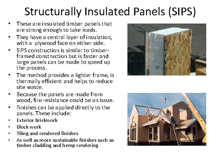 Structurally Insulated Panels (SIPS) • These are insulated timber panels that are strong enough