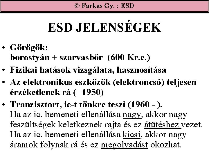 © Farkas Gy. : ESD JELENSÉGEK • Görögök: borostyán + szarvasbőr (600 Kr. e.