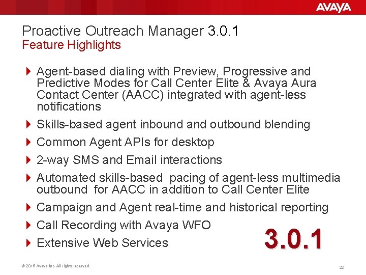 Proactive Outreach Manager 3. 0. 1 Feature Highlights Agent-based dialing with Preview, Progressive and