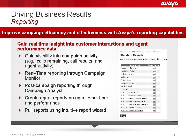 Driving Business Results Reporting Improve campaign efficiency and effectiveness with Avaya’s reporting capabilities Gain